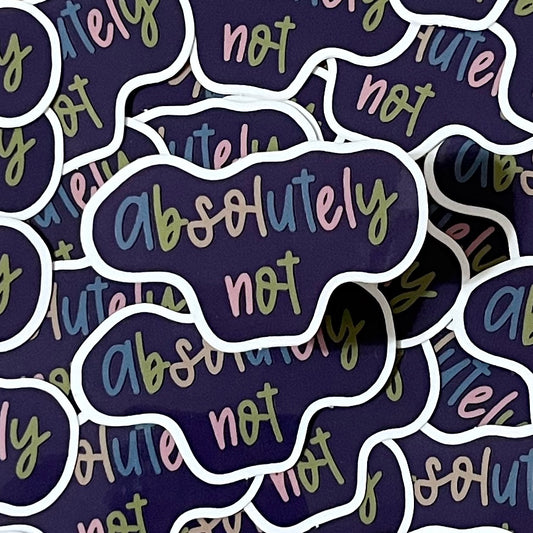 "Absolutely Not" Sticker