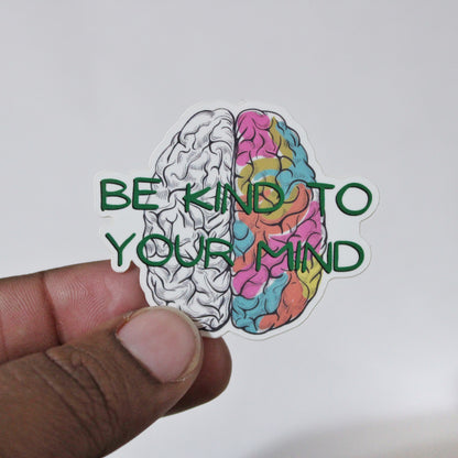 "Be Kind to Your Mind" Sticker